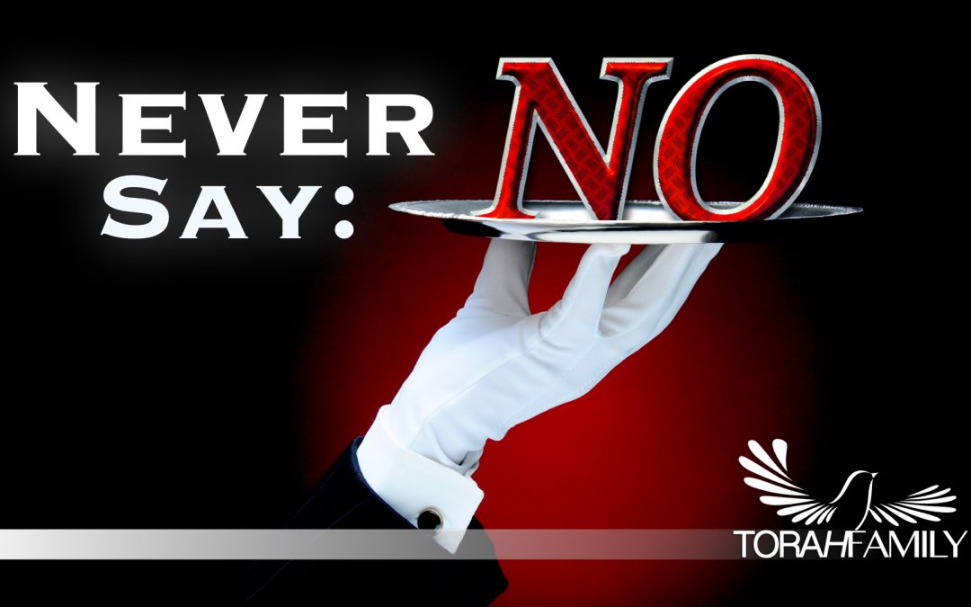 Never say “No”