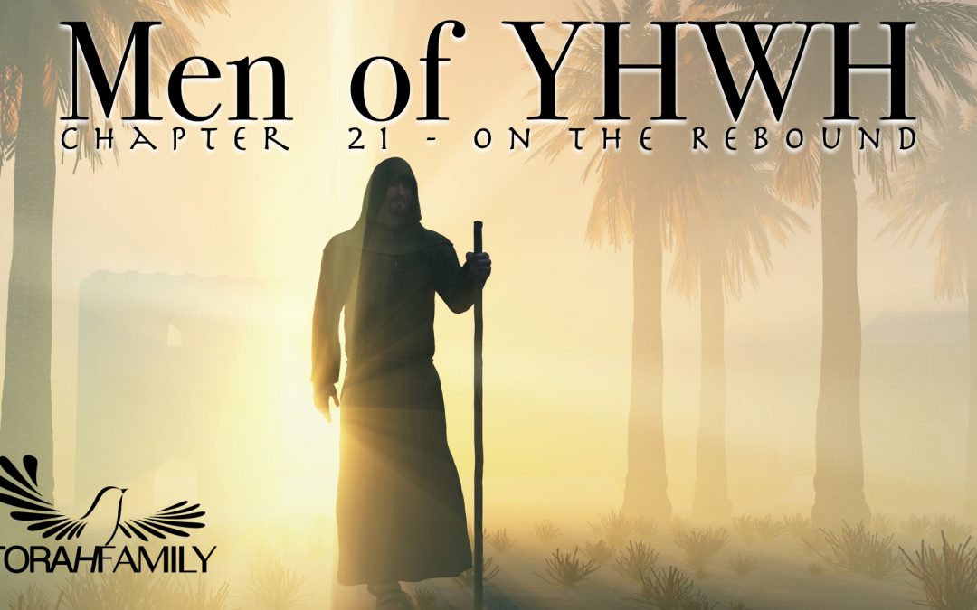 Men of YHWH Chapter 21 – On the Rebound
