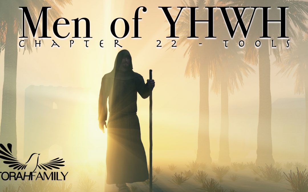 Men of YHWH Chapter 22 – Tools