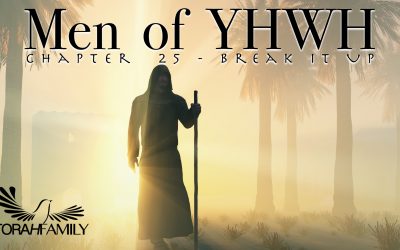 Men of YHWH Ch. 25 – Break it Up