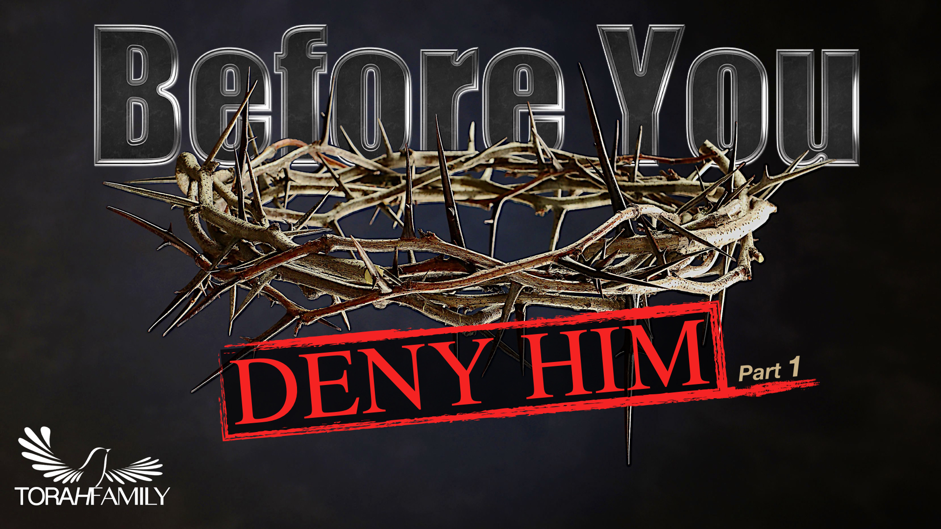 Before You Deny Him | Part 1