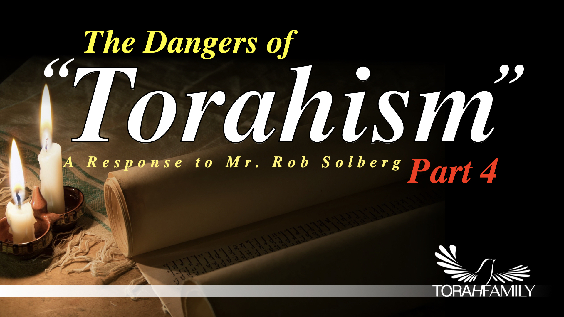 The Dangers of “Torahism” Part 4