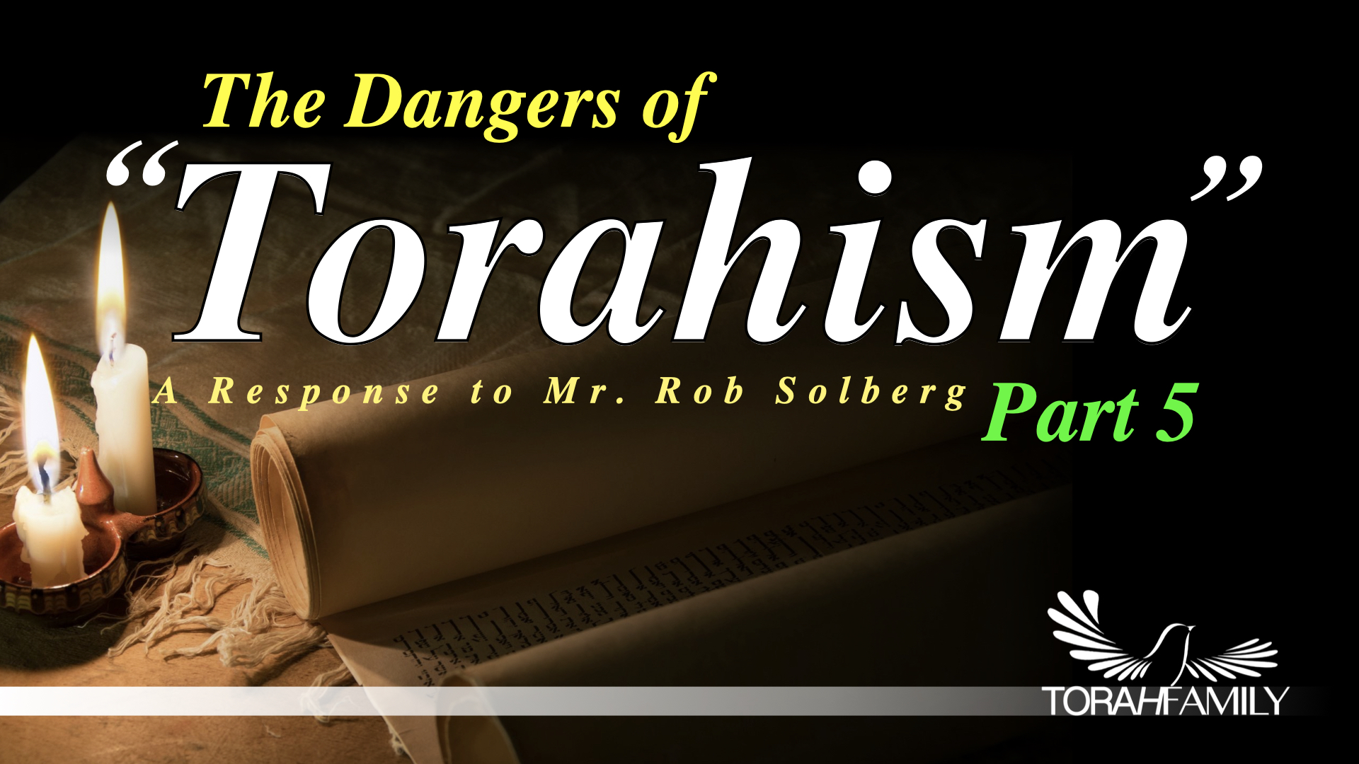 The Dangers of “Torahism” Part 5