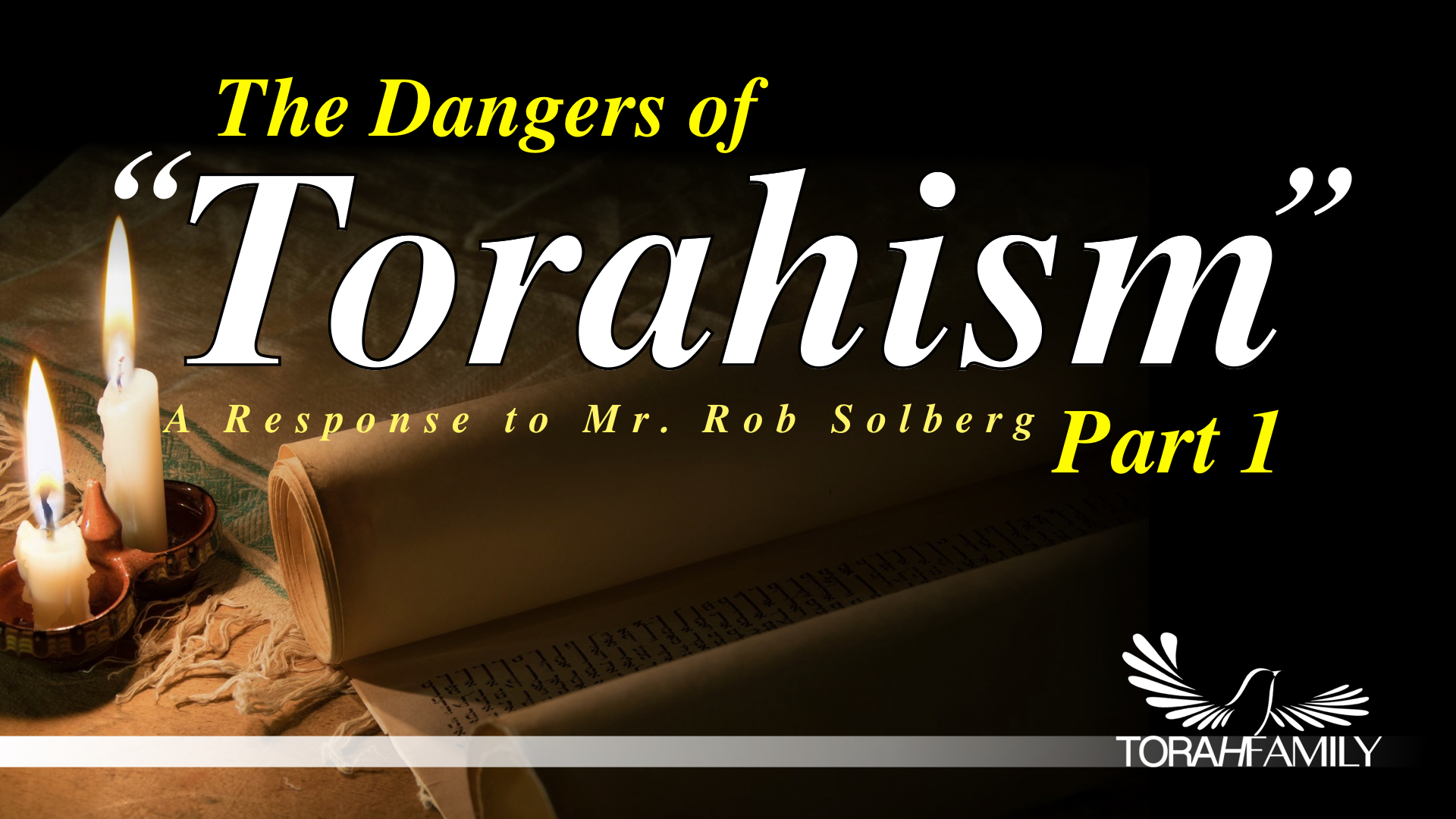 The Dangers of “Torahism” Part 1