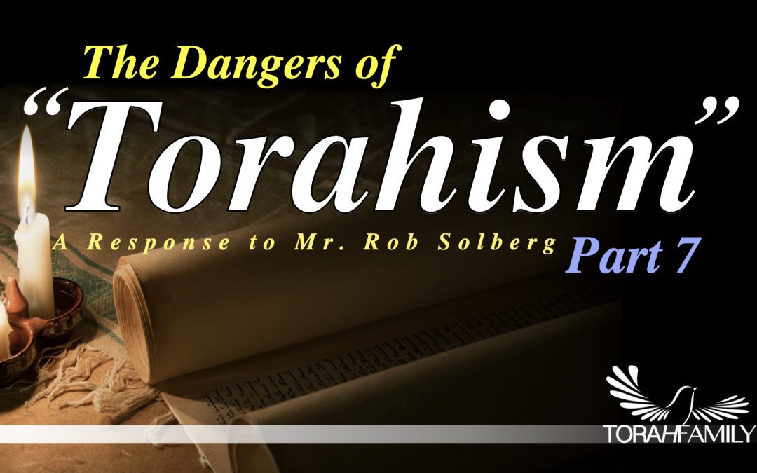 The Dangers of “Torahism” Part 7