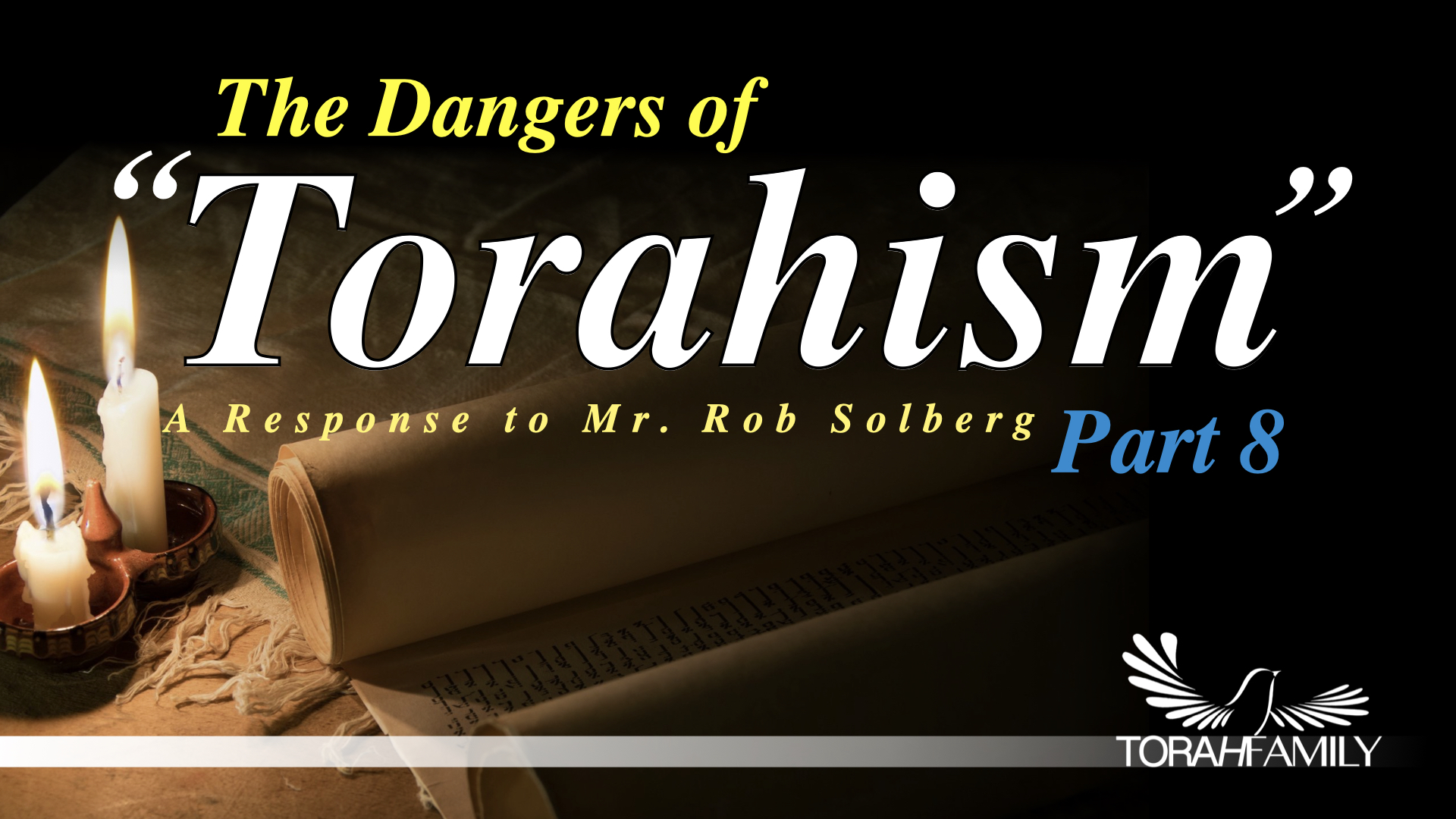 The Dangers of “Torahism” Part 8