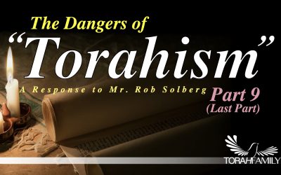 The “Dangers” of Torahism Part 9