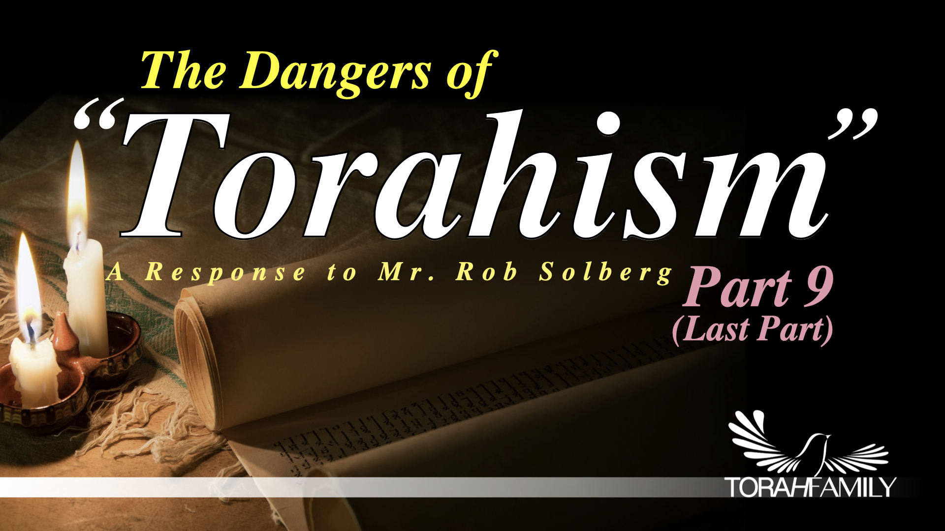 The “Dangers” of Torahism Part 9