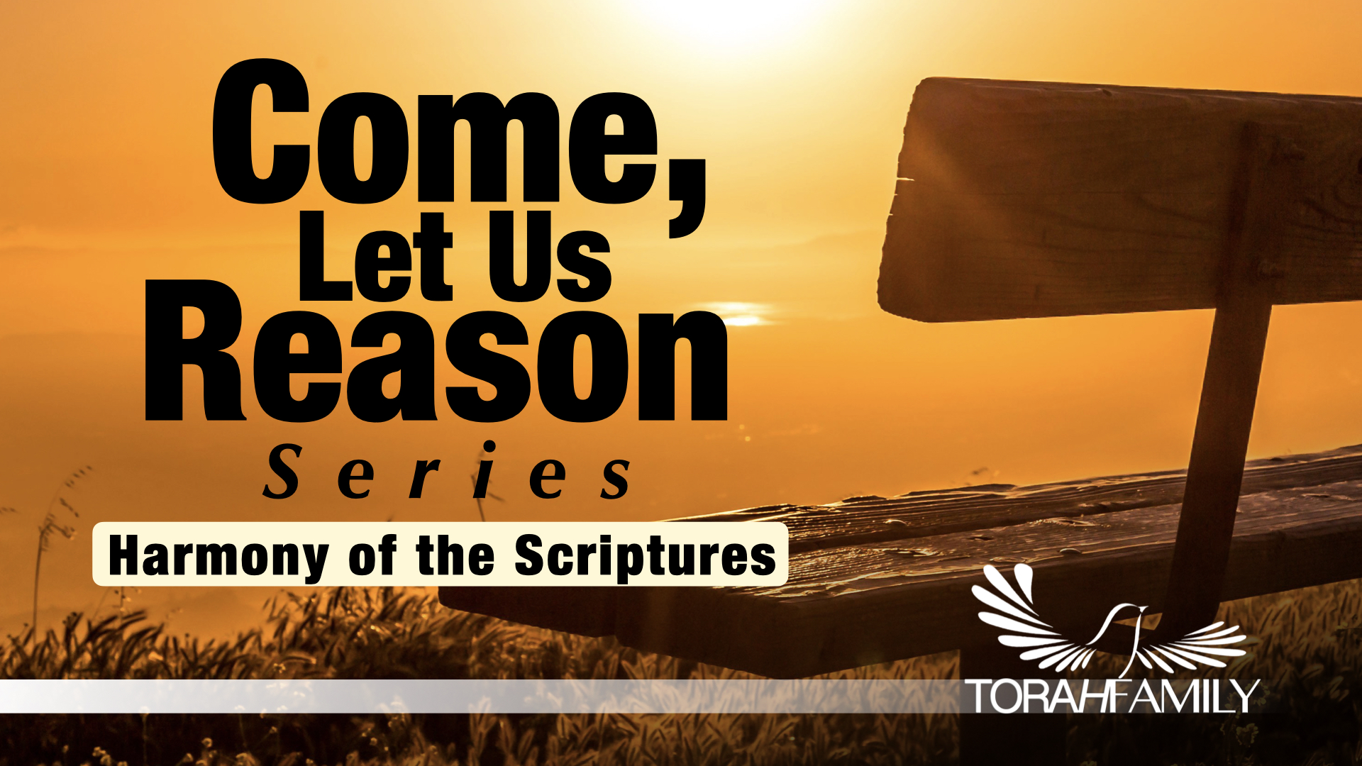 Come Let us Reason – Part 1 – Harmony of the Scriptures