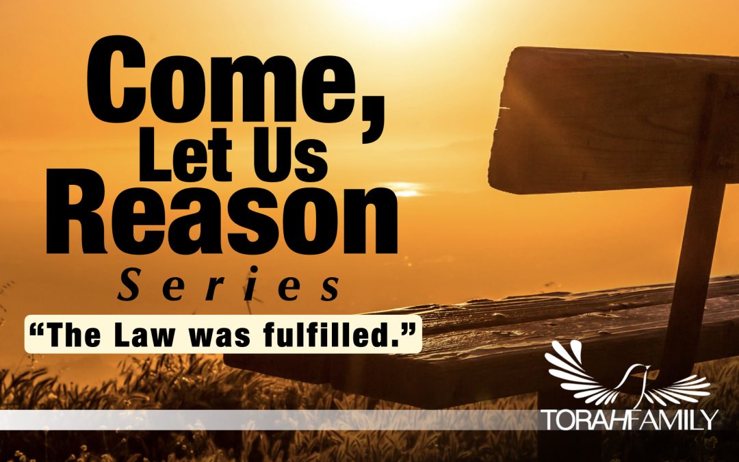 Come Let Us Reason – The Law was Fulfilled