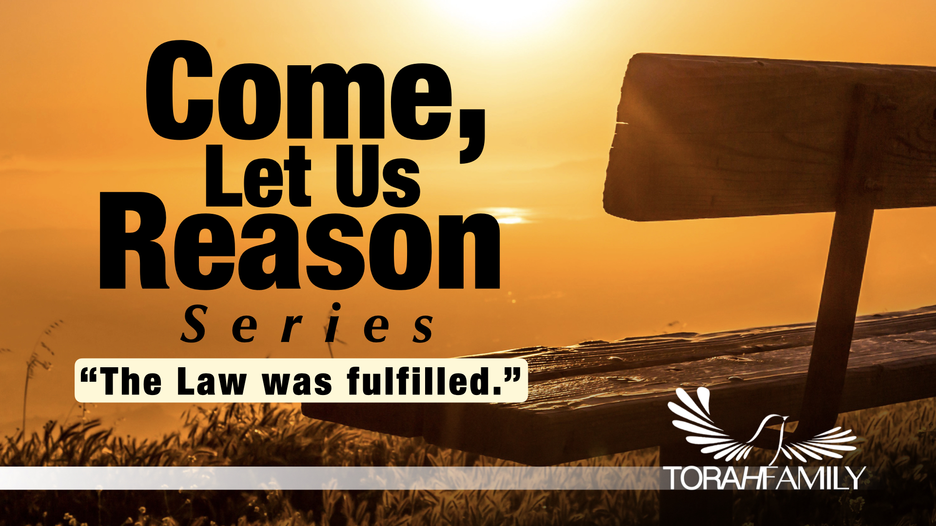 Come Let Us Reason – The Law was Fulfilled