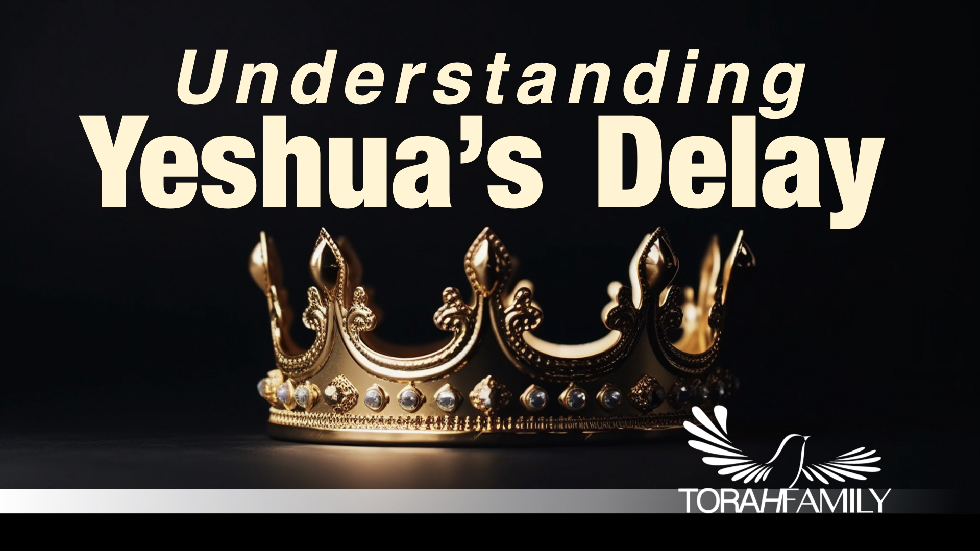 Understanding Yeshua’s Delay