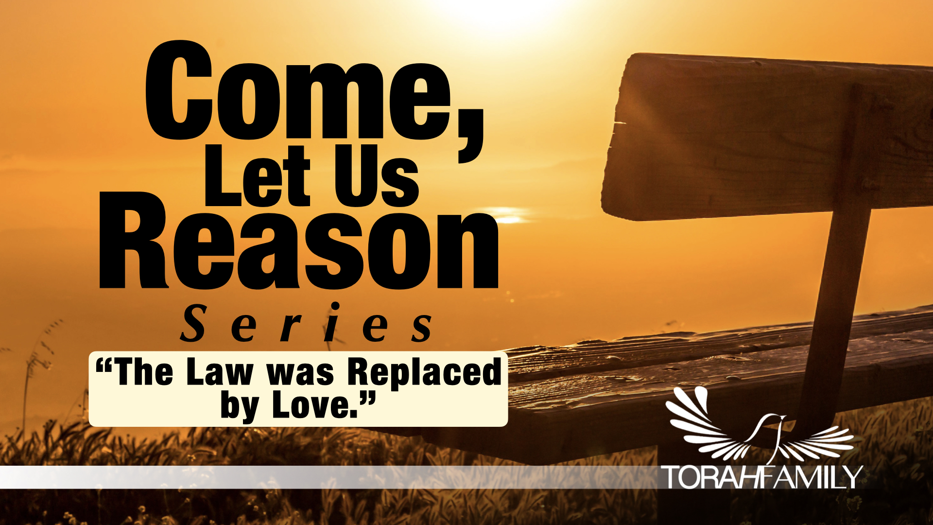 Come Let Us Reason – The Law was replaced by Love