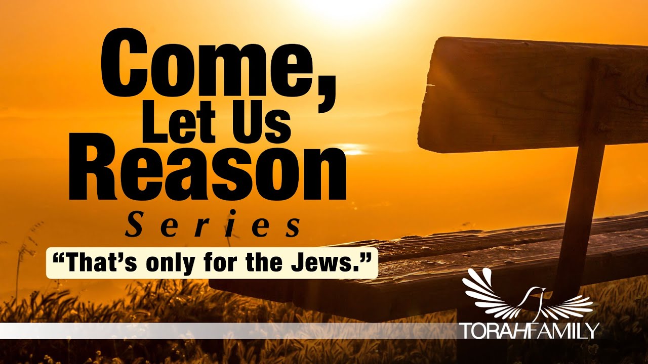 Come Let Us Reason – That’s Only for the Jews