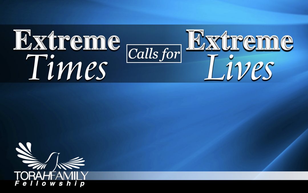Extreme Times Calls for Extreme Lives