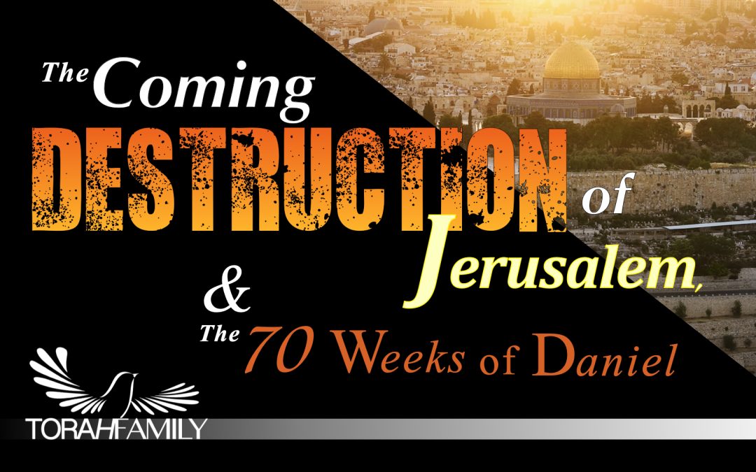 The Coming Destruction of Jerusalem and the 70 Weeks of Daniel