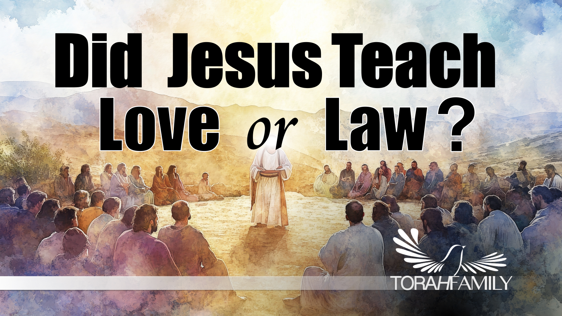 Did Jesus Teach Love or Law?