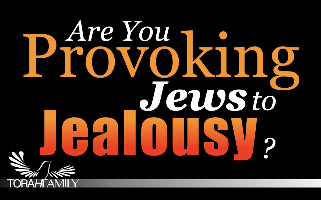 Are You Provoking Jews to Jealousy?