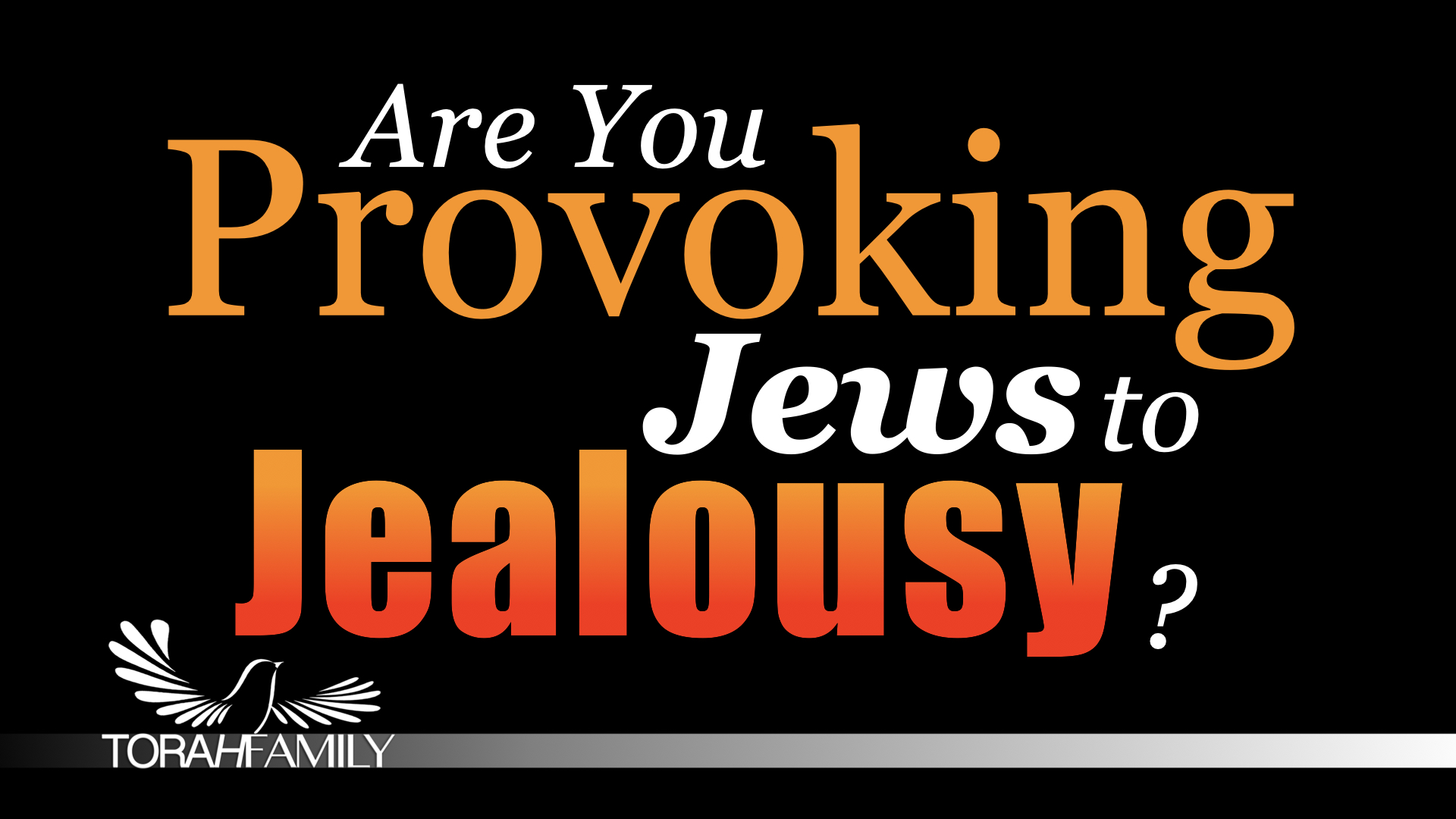 Are You Provoking Jews to Jealousy?